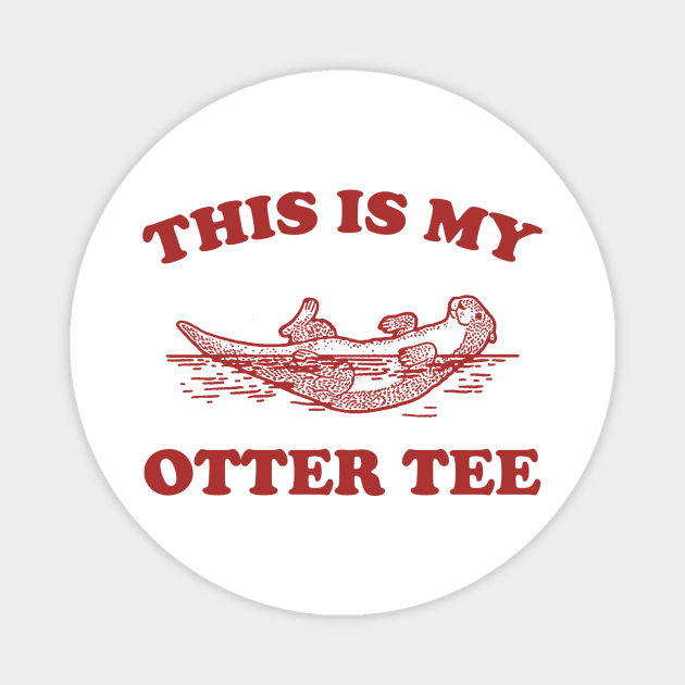 This Is My Otter Tee, Vintage Otter Graphic T Shirt, Funny Nature T Shirt, Retro 90s Magnet by ILOVEY2K